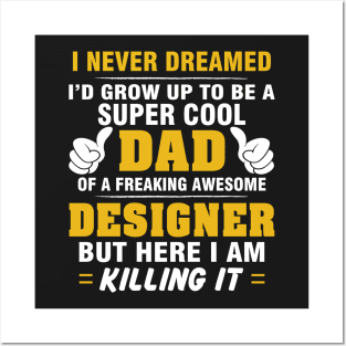 DESIGNER Dad  – Super Cool Dad Of Freaking Awesome DESIGNER Posters and Art